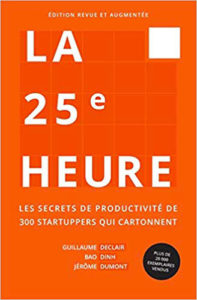 La 25e Heure Les Secrets de Productivité de 300 Startuppers qui Cartonnent Ebook Vendeur Pro
